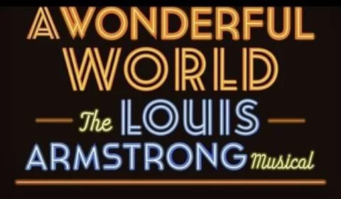 A Wonderful World: The Louis Armstrong Musical on Broadway at Studio 54 Theatre, New York
