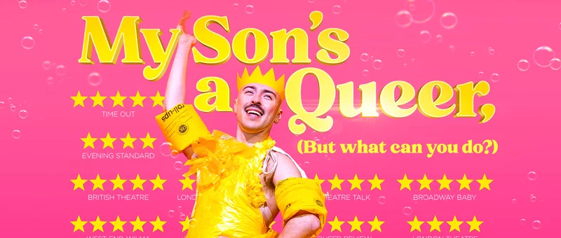 My Son’s a Queer (But What Can You Do?) London