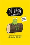 Oi Frog and Friends!