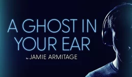 A Ghost in Your Ear