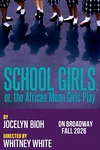 School Girls; Or, The African Mean Girls Play on Broadway