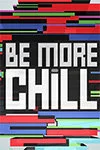 Be More Chill