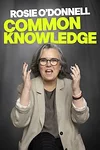 Rosie O'Donnell: Common Knowledge