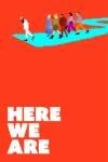Here We Are