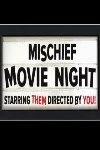 Mischief Movie Night