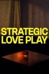 Strategic Love Play