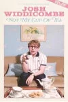 Josh Widdicombe: Not My Cup of Tea