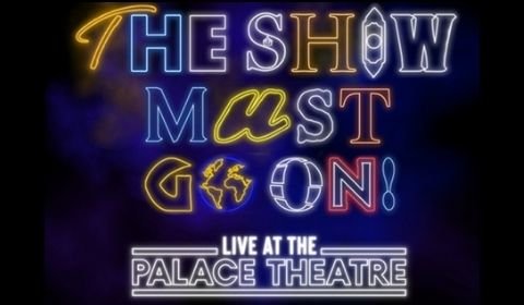 The Show Must Go On! Live at the Palace Theatre hero image