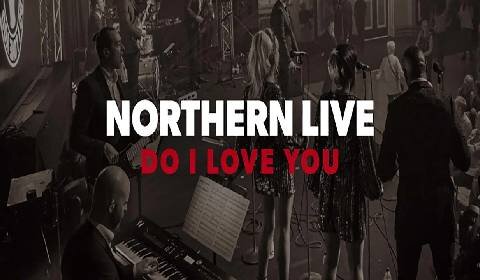 Northern Live - Do I Love You