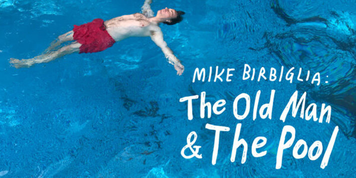 Mike Birbiglia: The Old Man and the Pool hero image