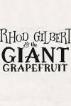 Rhod Gilbert & The Giant Grapefruit