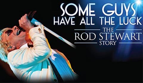 Some Guys Have All the Luck - The Rod Stewart Story
