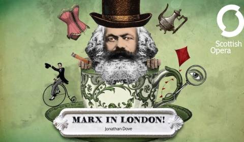 Scottish Opera - Marx in London!